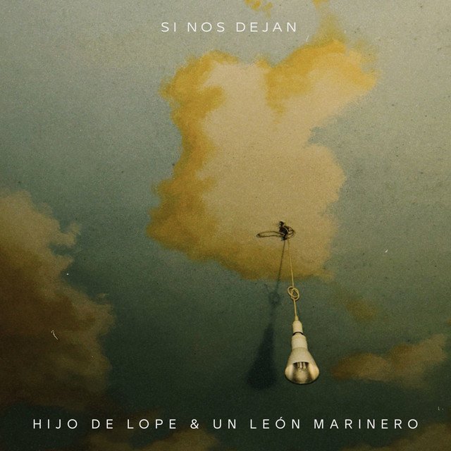 Si Nos Dejan — Hijo de Lope ft. Un León Marinero